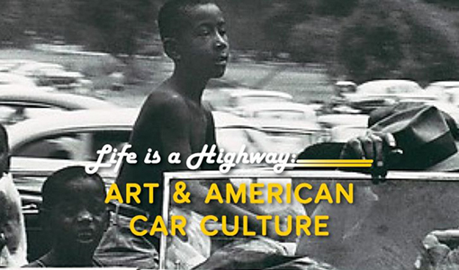 Life Is a Highway: Art and American Car Culture