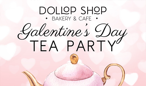 Galentine's Day Tea Party at Dollop Shop